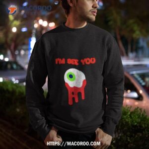 Eye I’m See You Shirt 2 eye i m see you shirt sweatshirt
