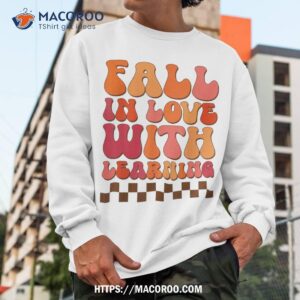 fall in love with learning thanksgiving teacher autum shirt sweatshirt