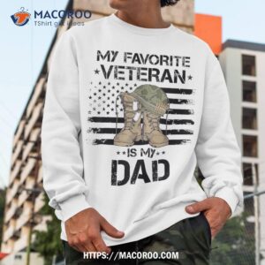 father veterans day my favorite veteran is dad for kids shirt sweatshirt