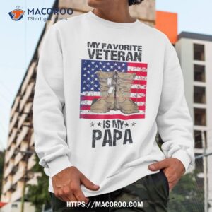 father veterans day my favorite veteran is papa for kids shirt sweatshirt