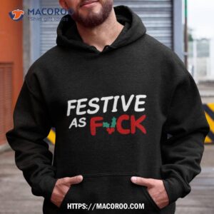 Festive As Fuck Shirt