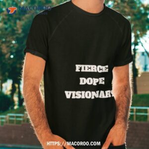 Fierce Dope Visionary Shirt