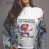 Finding Dory Ain’t Enough I Neemo Bread Shirt