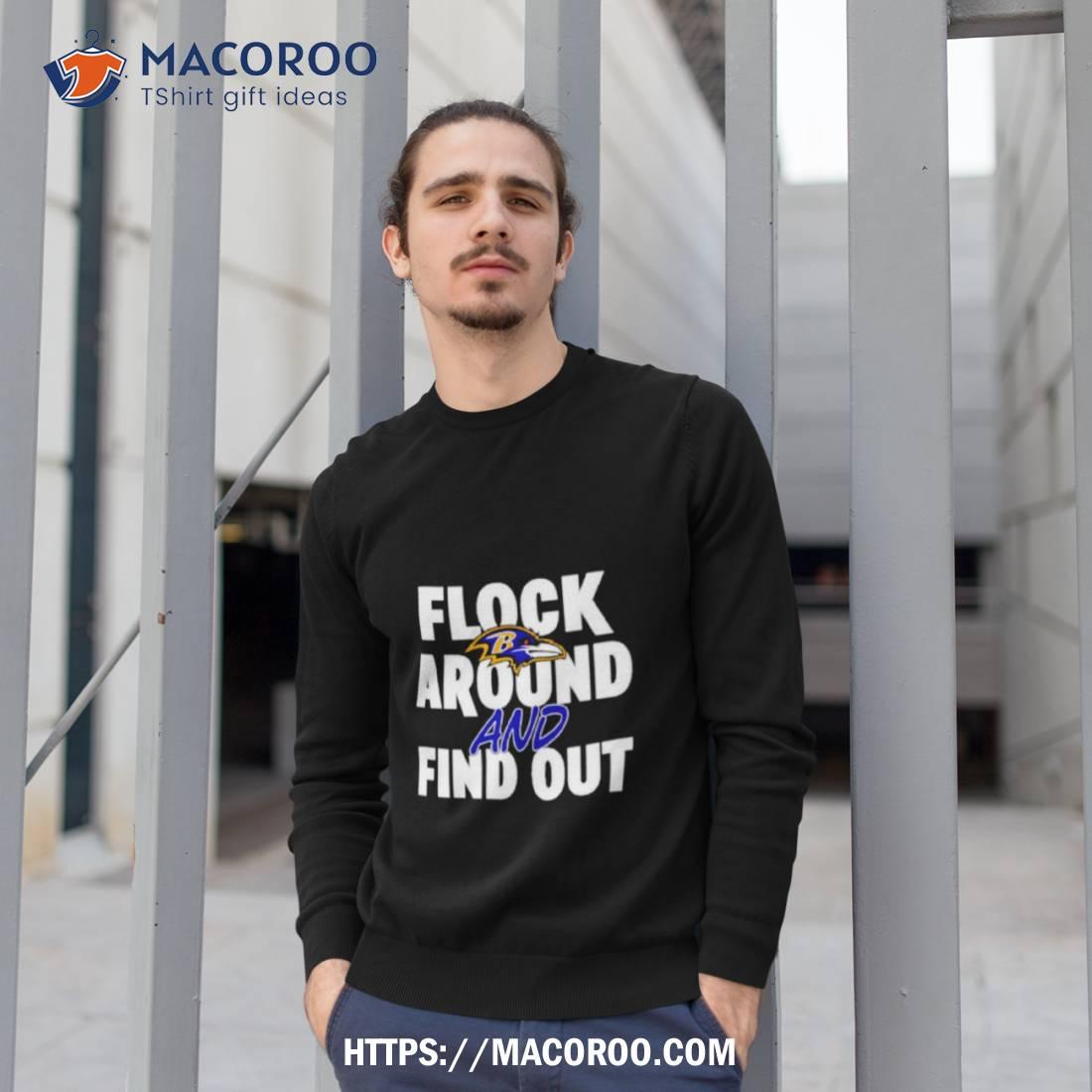 Flock Around And Find Out Baltimore Ravens Shirt Flock Around And Find Out Baltimore Ravens Shirt