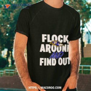 Flock Around And Find Out Baltimore Ravens Shirt Flock Around And Find Out Baltimore Ravens Shirt