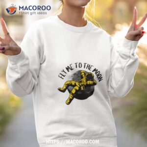 fly me to the moon astronaut art shirt sweatshirt 2