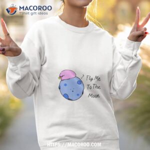 Fly Me To The Moon Shirt 2 fly me to the moon shirt sweatshirt 2