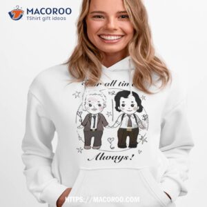 For All Times Always Shirt