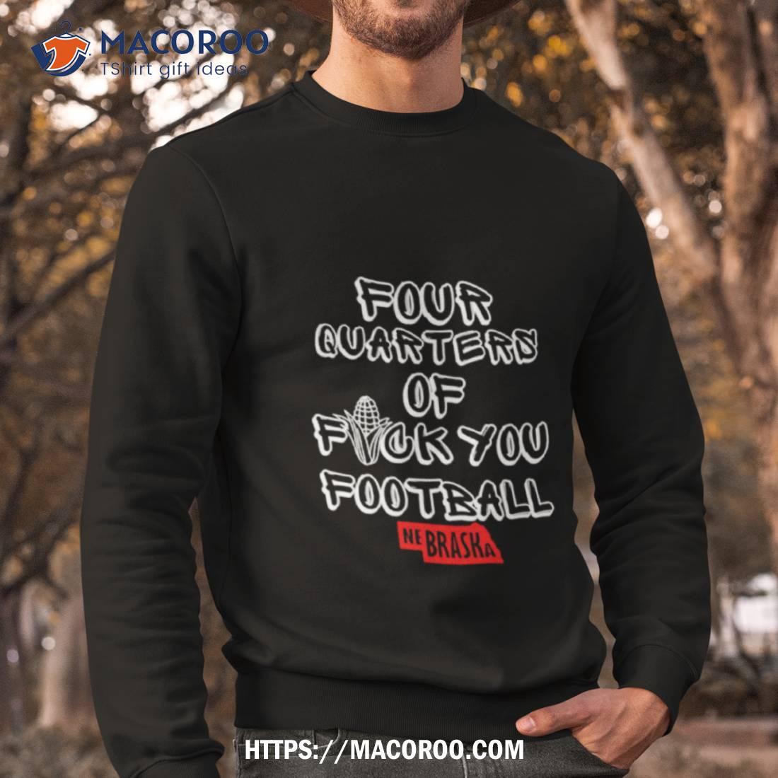 Four Quarters Of Fuck You Football Shirt Four Quarters Of Fuck You Football Shirt