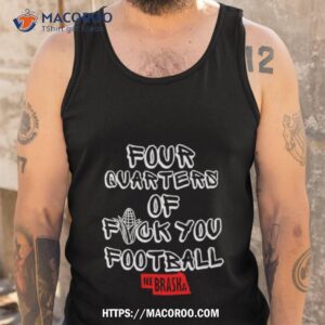 Four Quarters Of Fuck You Football Shirt 3 four quarters of fuck you football shirt tank top
