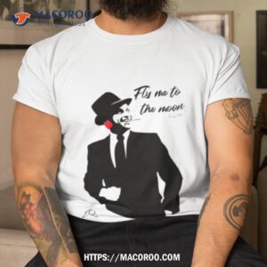 Frank Sinatra Fly Me To The Moon Shirt