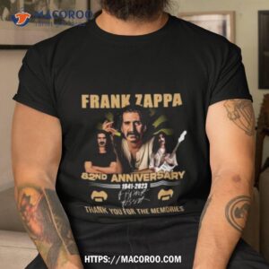 Frank Zappa 82nd Anniversary 1941 – 2023 Thank You For The Memories Signature T Shirt