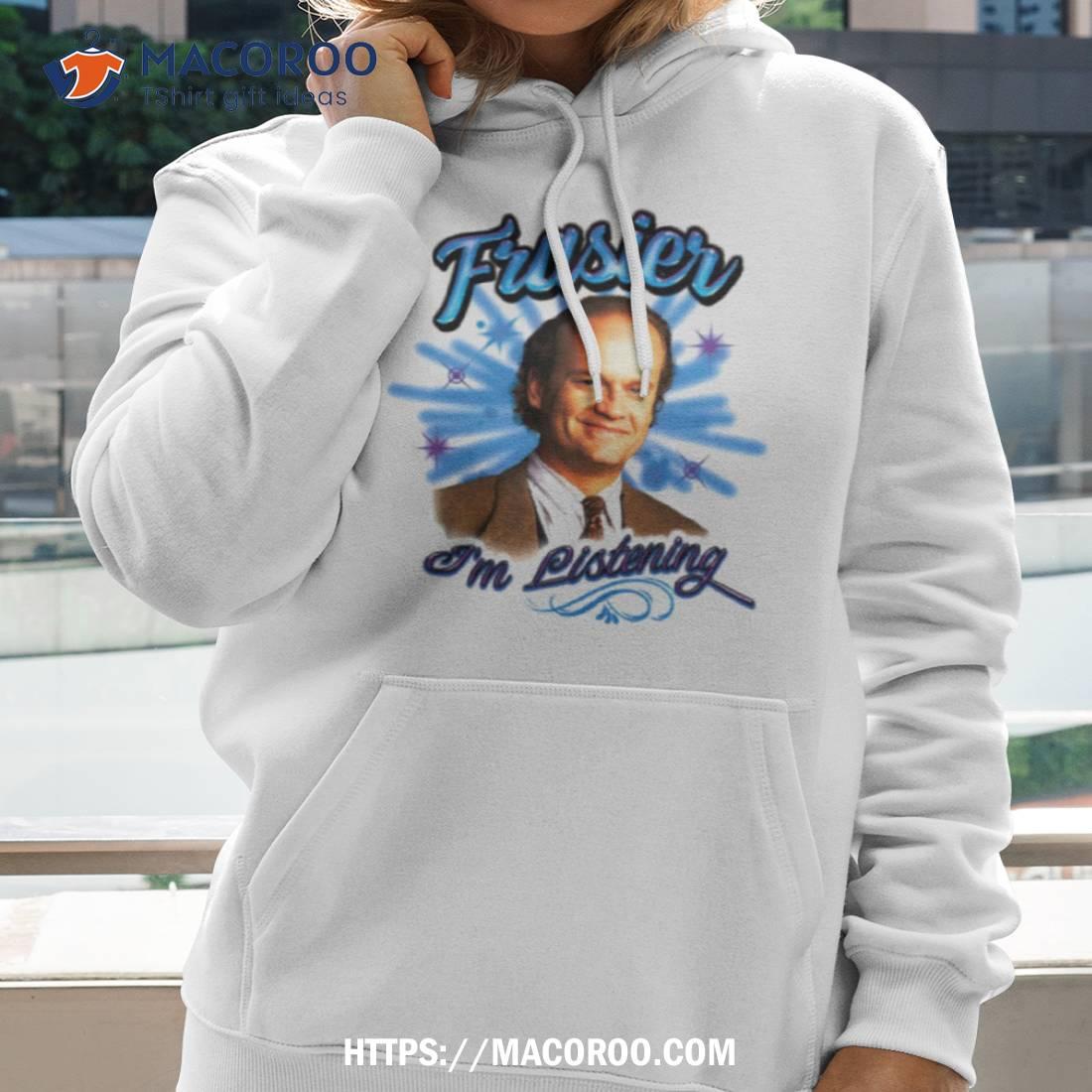 Frasier I’m Listening Shirt Frasier I’m Listening Shirt