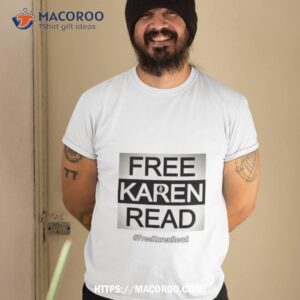 Free Karen Read Shirt Free Karen Read Shirt