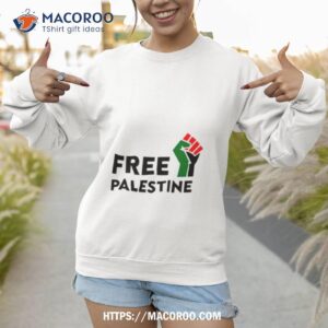 free palestine human rights protest save palestine stand with palestine shirt sweatshirt 1