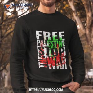 Free Palestine Stop The War Shirt 2 free palestine stop the war shirt sweatshirt