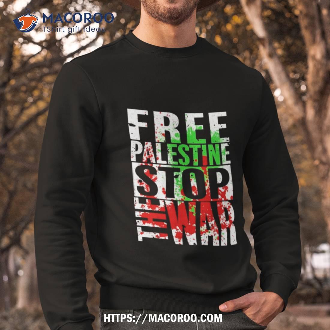 Free Palestine Stop The War Shirt Free Palestine Stop The War Shirt