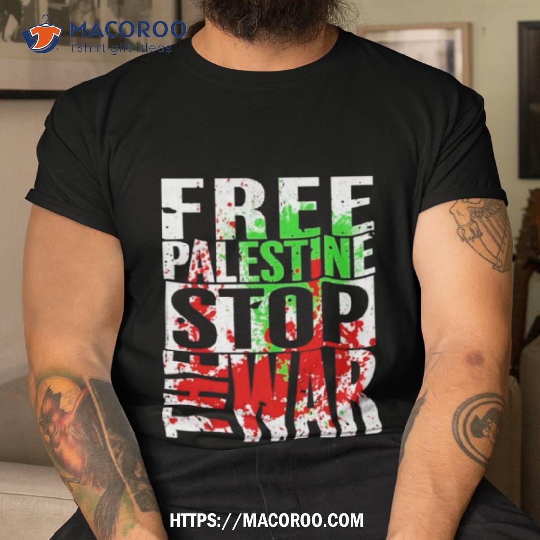 Free Palestine Stop The War Shirt Free Palestine Stop The War Shirt