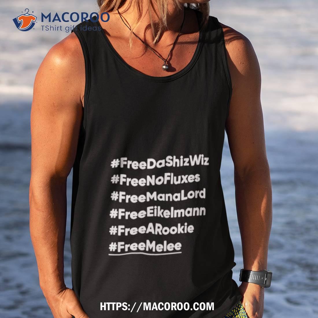 Freedashizwiz Freenofluxes Freemanalord Freeeikelmann Freearookie Freemelee Shirt Freedashizwiz Freenofluxes Freemanalord Freeeikelmann Freearookie Freemelee Shirt
