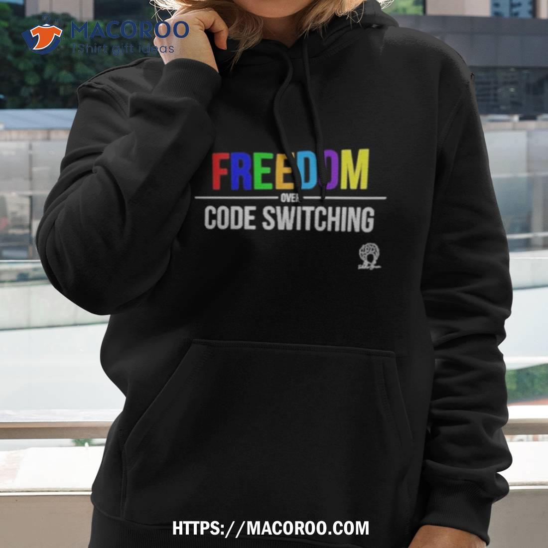 Freedom Over Code Switching T Shirt Freedom Over Code Switching T Shirt