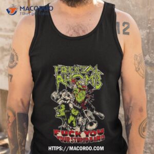 frenzal rhomb fuck you your stupid band t shirt tank top
