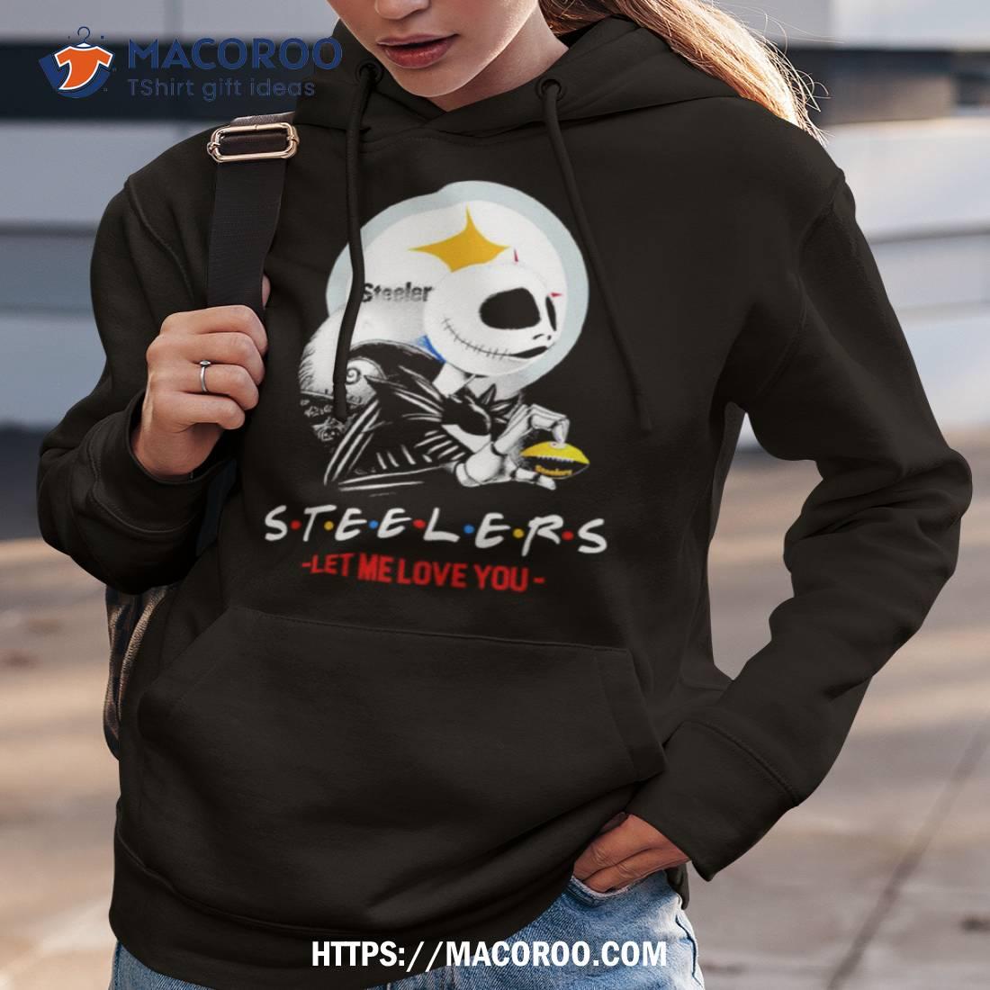 Friend Jack Skellington Pittsburgh Steelers Let Me Love You Shirt Friend Jack Skellington Pittsburgh Steelers Let Me Love You Shirt