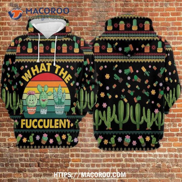 What The Fucculent All Over Print 3D Hoodie
