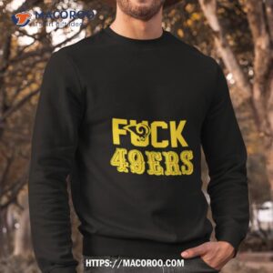 fuck 49ers los angeles rams shirt sweatshirt
