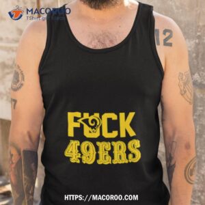 fuck 49ers los angeles rams shirt tank top