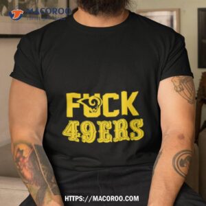 Fuck 49ers Los Angeles Rams Shirt