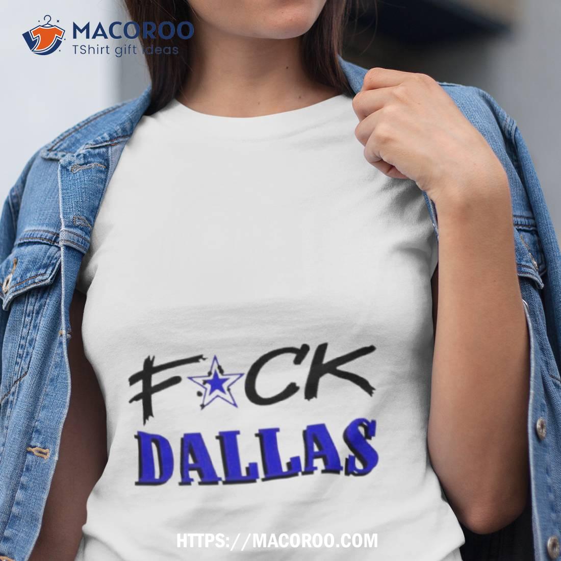 Fuck Dallas Cowboys 2023 Shirt Fuck Dallas Cowboys 2023 Shirt