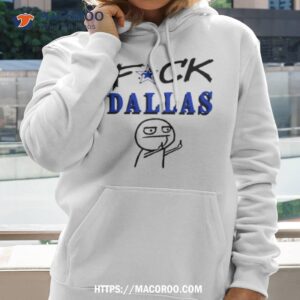 fuck dallas fuck dallas cowboys funny shirt hoodie 2