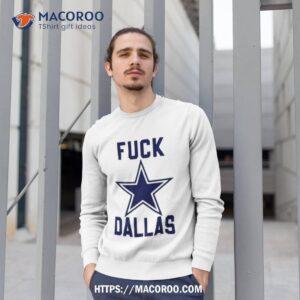 Fuck Dallas Philadelphia Eagles shirt, hoodie, sweater, long sleeve and  tank top