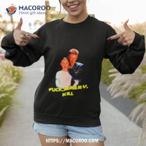 Fuck Marry Kill Shirt 2 fuck marry kill shirt sweatshirt