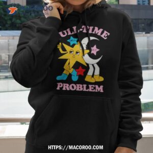 Full Time Problem Star And Moon Shirt