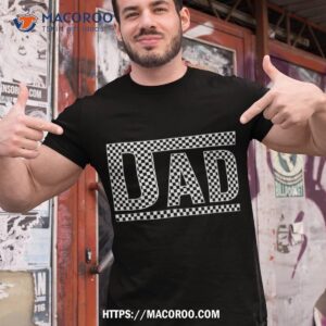 Funny Checkered Dad Black White Father's Day Shirt