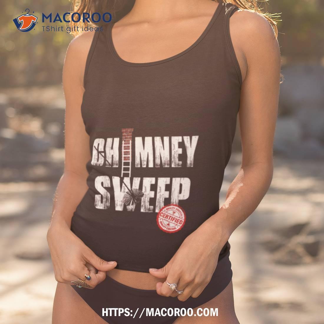 Funny Chimney Cleaner Chimney Sweep Shirt Funny Chimney Cleaner Chimney Sweep Shirt