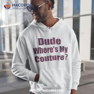 funny couture sarcastic quote dude where s my pink shirt hoodie 1
