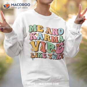 funny me and karma vibe like that groovy lover hippie boho shirt sweatshirt 2