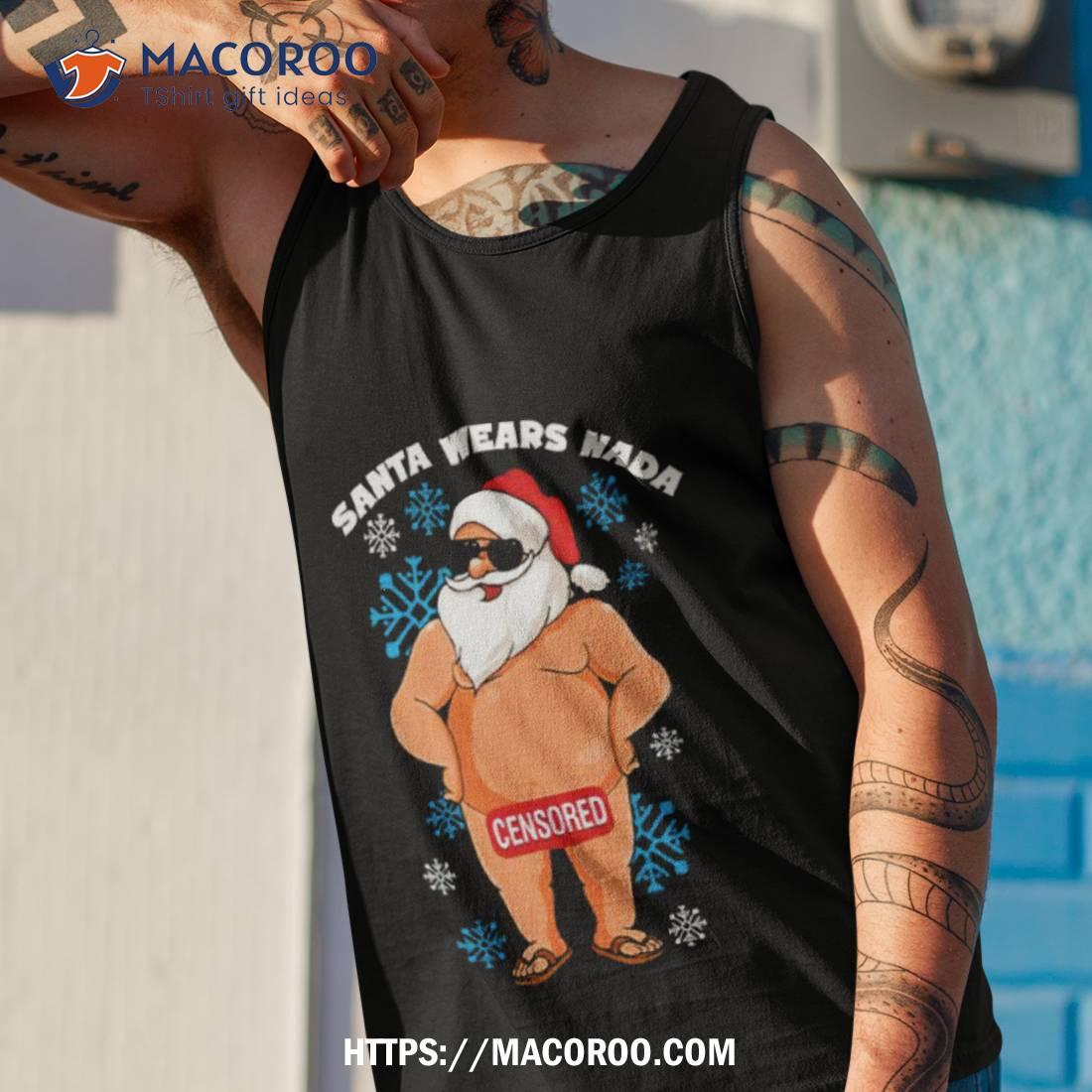 Funny Santa Wears Nada Censored Christmas Shirt Funny Santa Wears Nada Censored Christmas Shirt