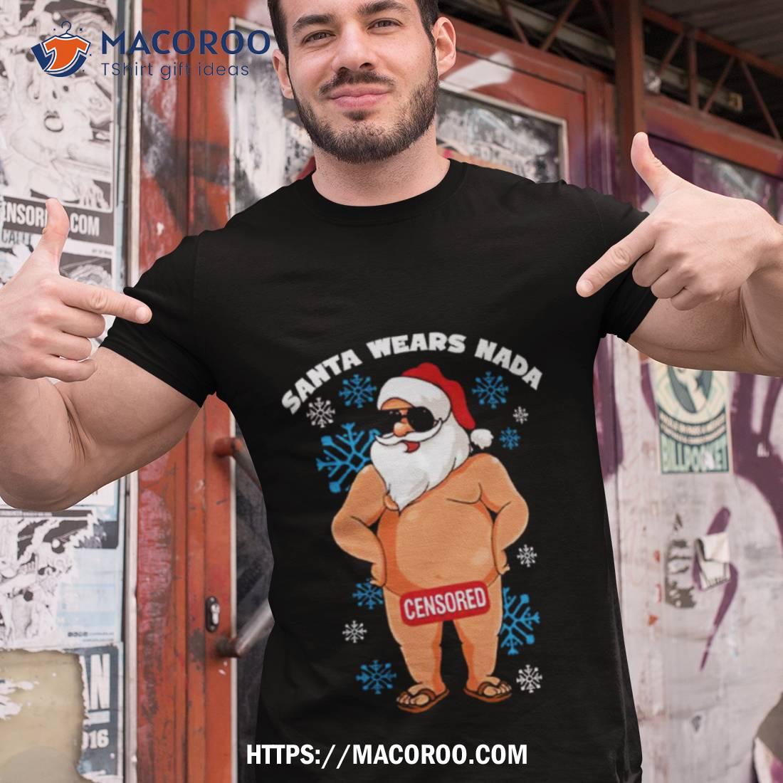 Funny Santa Wears Nada Censored Christmas Shirt Funny Santa Wears Nada Censored Christmas Shirt