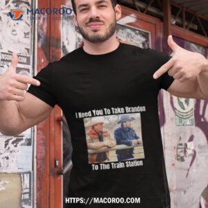 Funny Take Brandon To The Train Station Yellowstone Shirt