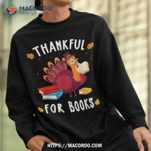 funny thankful for books thanksgiving costume bookworm shirt sweatshirt