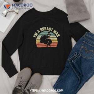 funny thanksgiving shirt i m a breast man sweatshirt