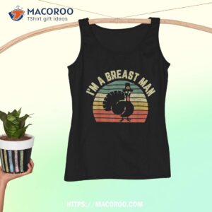 funny thanksgiving shirt i m a breast man tank top