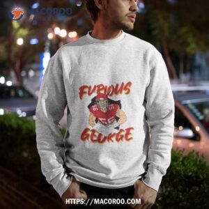 furious george karlaftis shirt sweatshirt