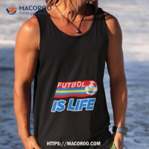 futbol is life shirt tank top