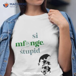 gabriel oguda si mfunge stupid shirt tshirt