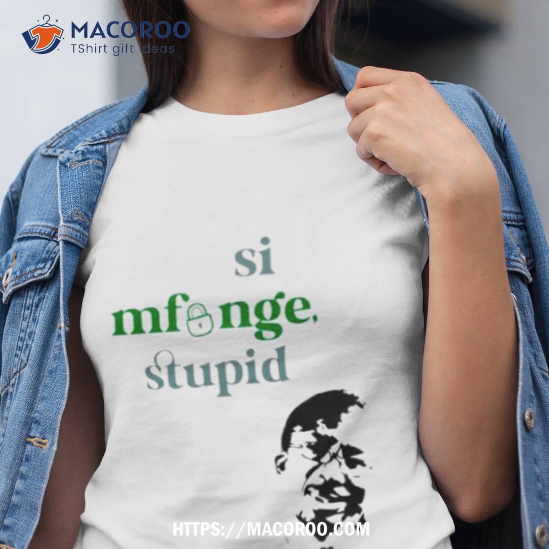 Gabriel Oguda Si Mfunge Stupid Shirt Gabriel Oguda Si Mfunge Stupid Shirt