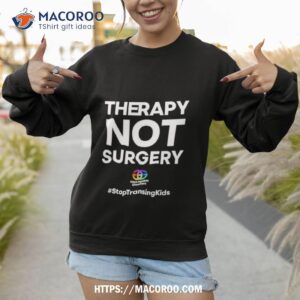 gays against groomers therapy not surgery shirt sweatshirt 1
